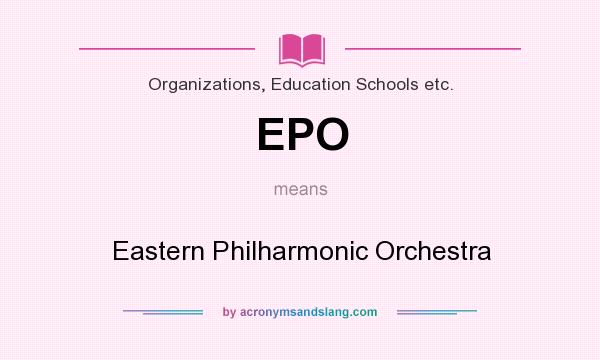 What does EPO mean? It stands for Eastern Philharmonic Orchestra