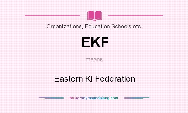 What does EKF mean? It stands for Eastern Ki Federation