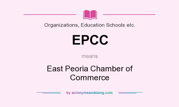 What does EPCC mean? It stands for East Peoria Chamber of Commerce