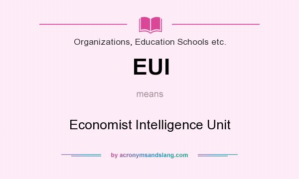 What does EUI mean? It stands for Economist Intelligence Unit