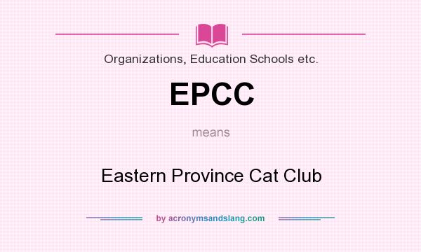 What does EPCC mean? It stands for Eastern Province Cat Club