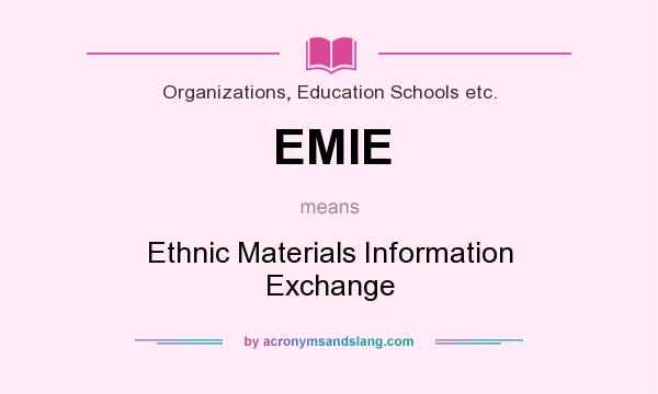 What does EMIE mean? It stands for Ethnic Materials Information Exchange