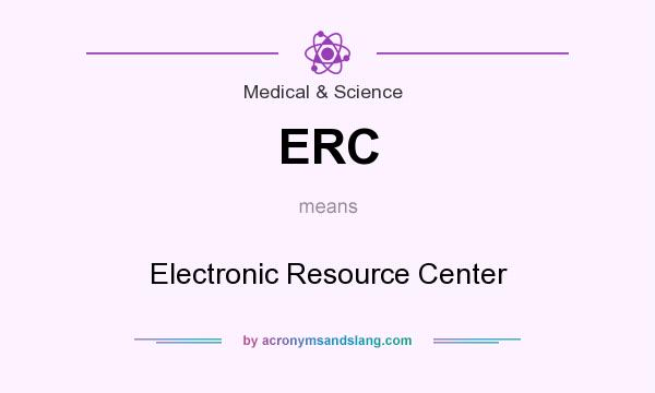 What does ERC mean? It stands for Electronic Resource Center