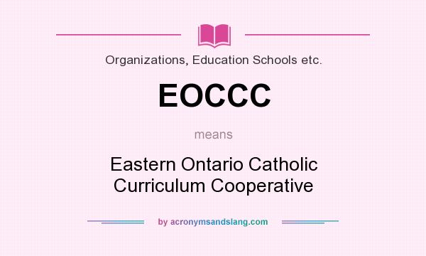 What does EOCCC mean? It stands for Eastern Ontario Catholic Curriculum Cooperative