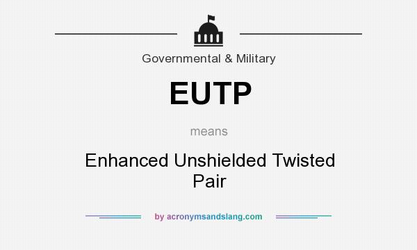 What does EUTP mean? It stands for Enhanced Unshielded Twisted Pair