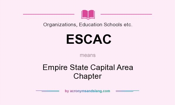 What does ESCAC mean? It stands for Empire State Capital Area Chapter