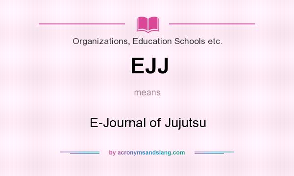What does EJJ mean? It stands for E-Journal of Jujutsu