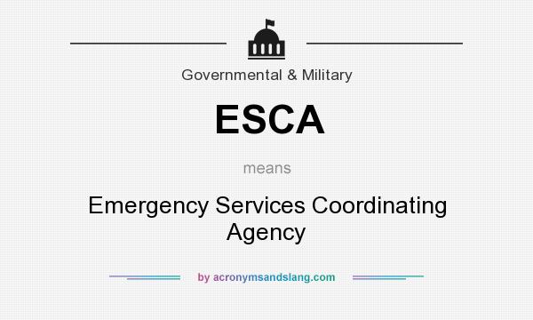 What does ESCA mean? It stands for Emergency Services Coordinating Agency