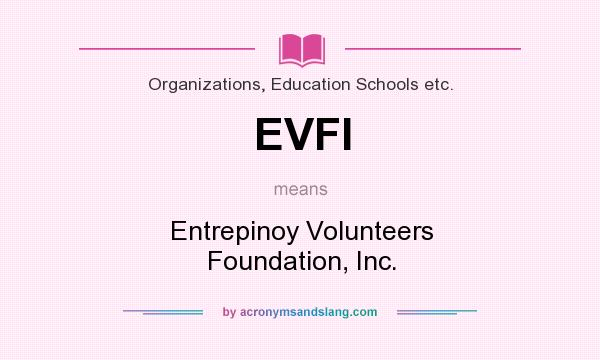 What does EVFI mean? It stands for Entrepinoy Volunteers Foundation, Inc.