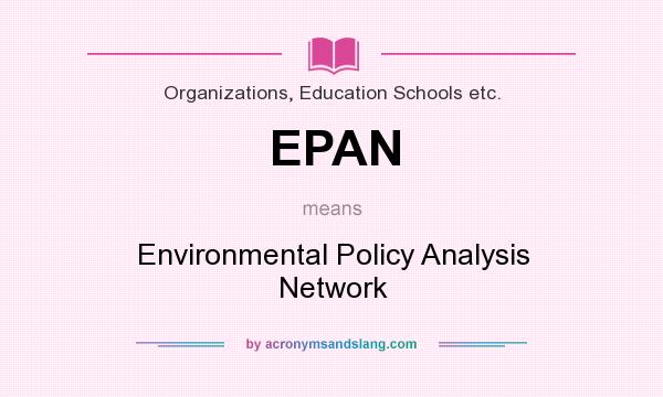 What does EPAN mean? It stands for Environmental Policy Analysis Network