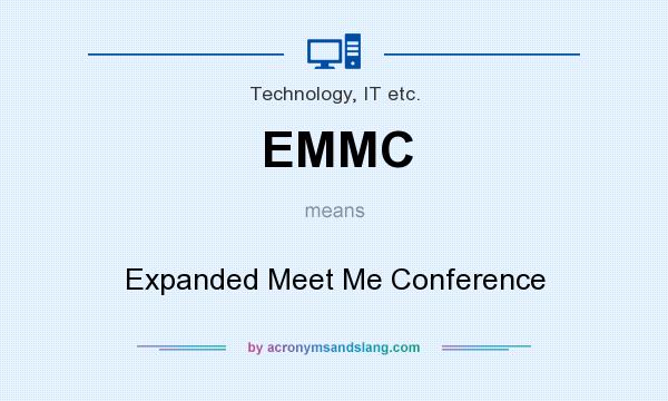 What does EMMC mean? It stands for Expanded Meet Me Conference
