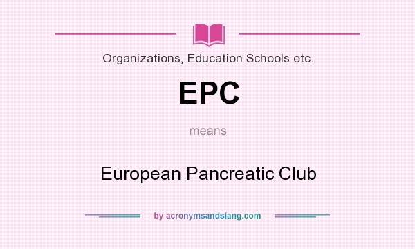 What does EPC mean? It stands for European Pancreatic Club