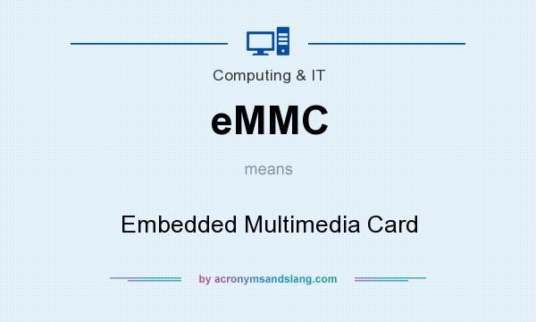 What does eMMC mean? It stands for Embedded Multimedia Card