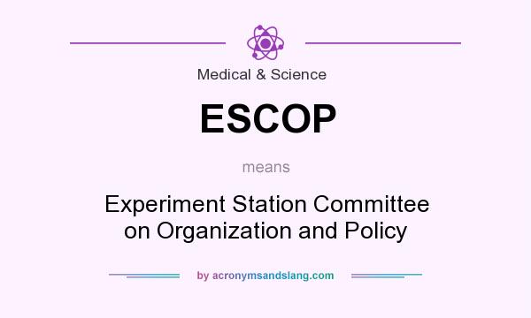 What does ESCOP mean? It stands for Experiment Station Committee on Organization and Policy