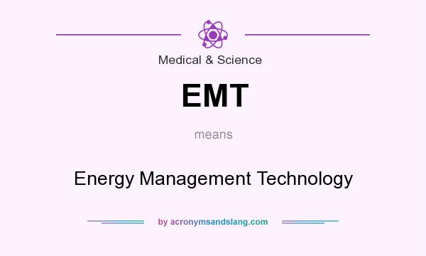What does EMT mean? It stands for Energy Management Technology