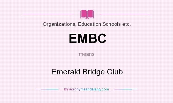 What does EMBC mean? It stands for Emerald Bridge Club