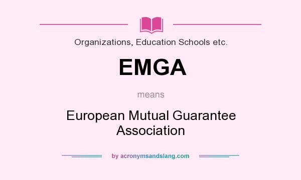 What does EMGA mean? It stands for European Mutual Guarantee Association