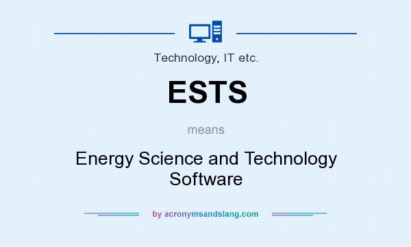 What does ESTS mean? It stands for Energy Science and Technology Software