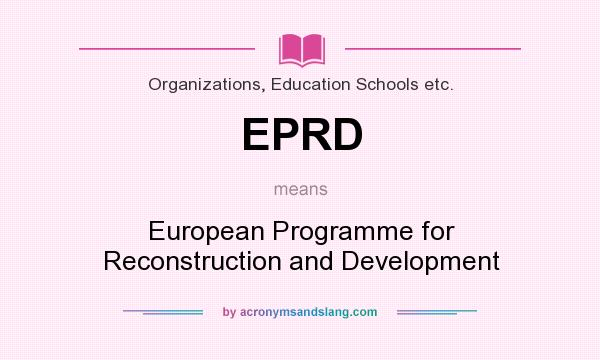 What does EPRD mean? It stands for European Programme for Reconstruction and Development