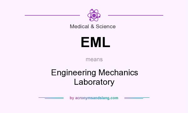 What does EML mean? It stands for Engineering Mechanics Laboratory