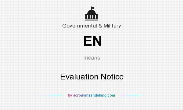 What does EN mean? It stands for Evaluation Notice