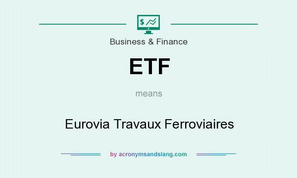 What does ETF mean? It stands for Eurovia Travaux Ferroviaires