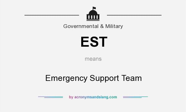 What does EST mean? It stands for Emergency Support Team