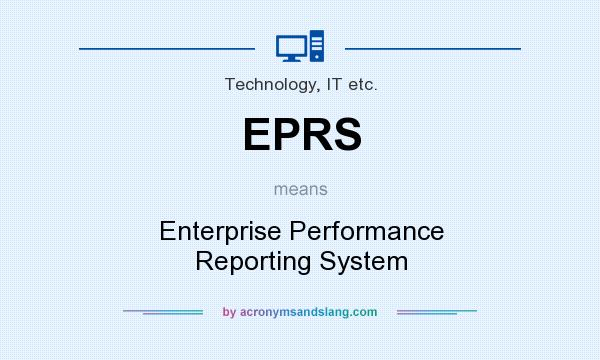 What does EPRS mean? It stands for Enterprise Performance Reporting System
