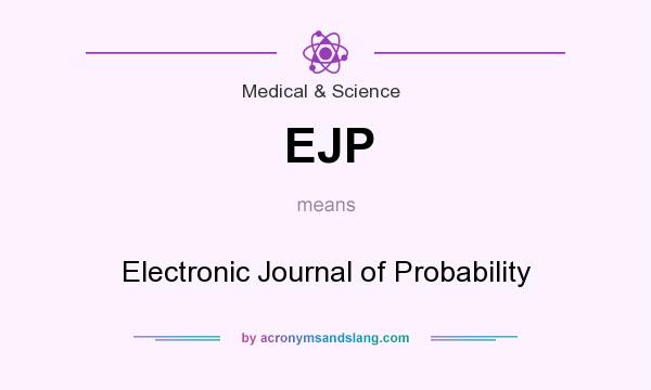 What does EJP mean? It stands for Electronic Journal of Probability