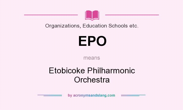 What does EPO mean? It stands for Etobicoke Philharmonic Orchestra