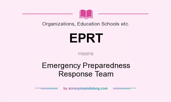 What does EPRT mean? It stands for Emergency Preparedness Response Team