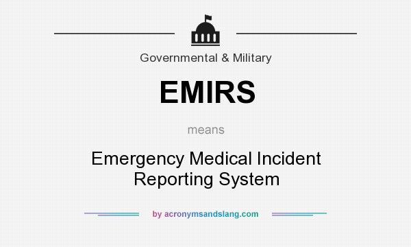 What does EMIRS mean? It stands for Emergency Medical Incident Reporting System
