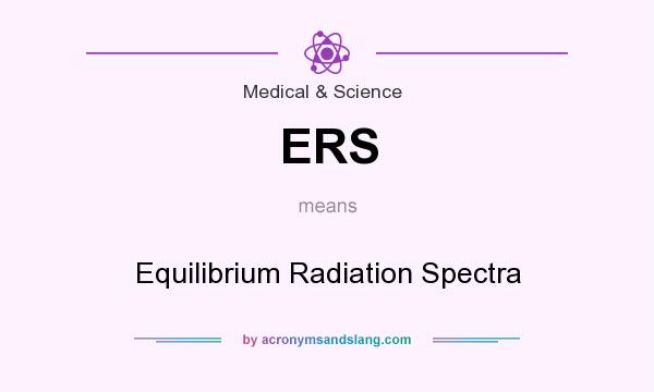 What does ERS mean? It stands for Equilibrium Radiation Spectra