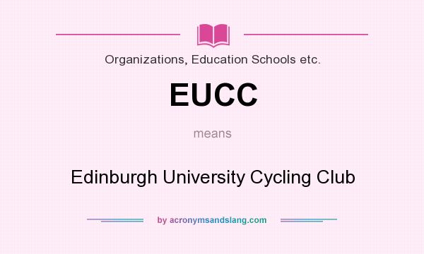 What does EUCC mean? It stands for Edinburgh University Cycling Club
