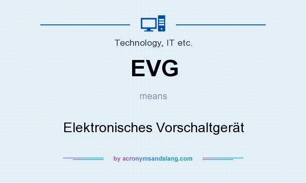 What does EVG mean? It stands for Elektronisches Vorschaltgerät