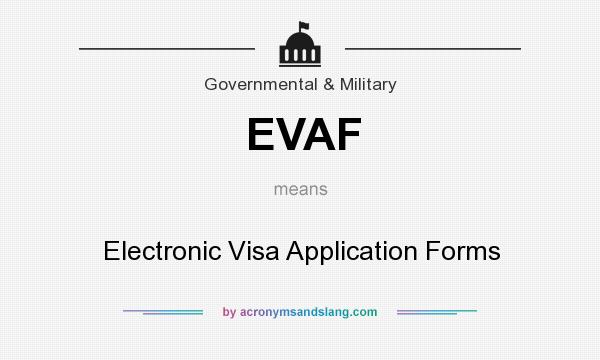 What does EVAF mean? It stands for Electronic Visa Application Forms