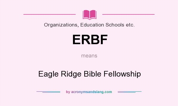 What does ERBF mean? It stands for Eagle Ridge Bible Fellowship