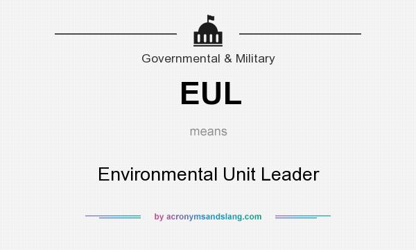What does EUL mean? It stands for Environmental Unit Leader
