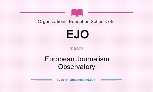 What does EJO mean? It stands for European Journalism Observatory