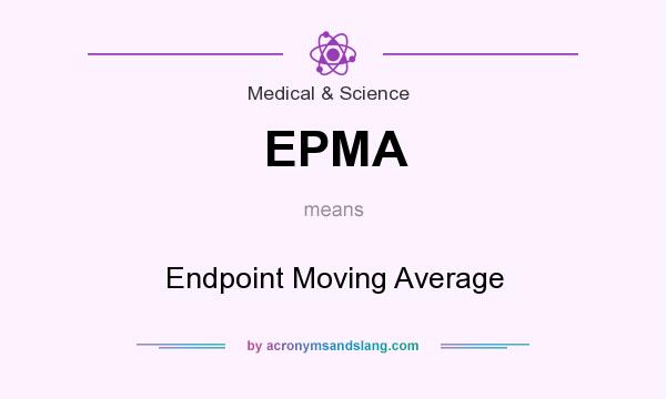 What does EPMA mean? It stands for Endpoint Moving Average