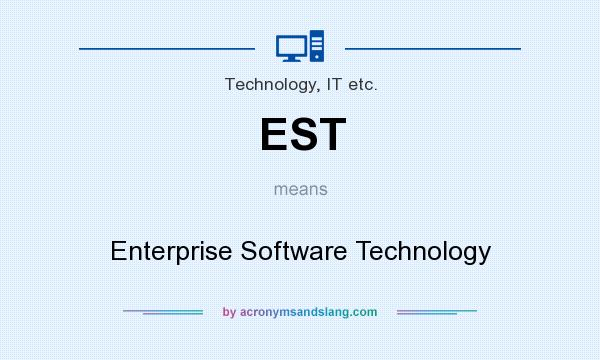 What does EST mean? It stands for Enterprise Software Technology