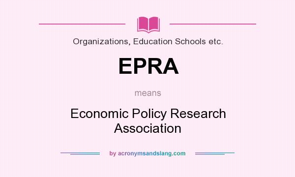 What does EPRA mean? It stands for Economic Policy Research Association
