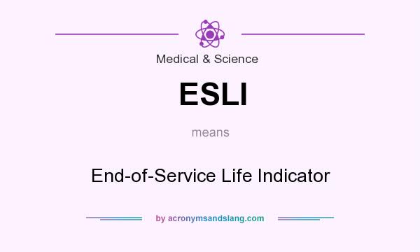 What does ESLI mean? It stands for End-of-Service Life Indicator
