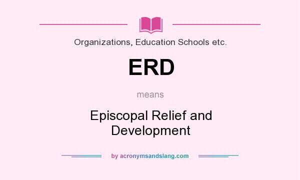 What does ERD mean? It stands for Episcopal Relief and Development