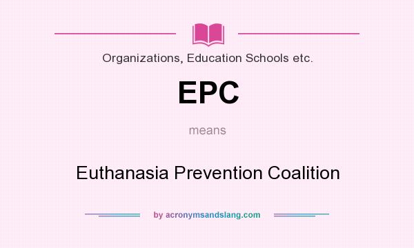 What does EPC mean? It stands for Euthanasia Prevention Coalition