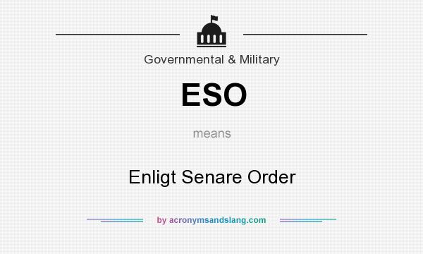 What does ESO mean? It stands for Enligt Senare Order