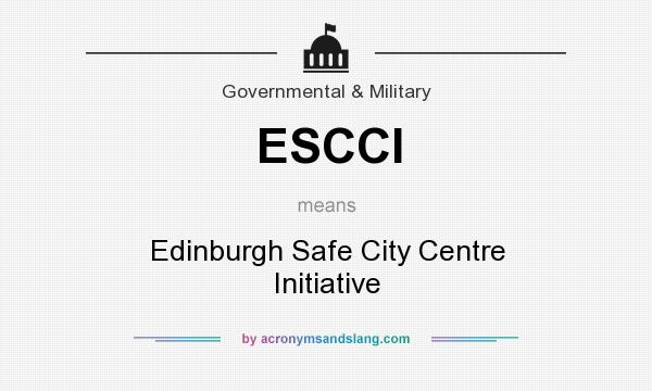 What does ESCCI mean? It stands for Edinburgh Safe City Centre Initiative