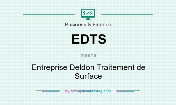 What does EDTS mean? It stands for Entreprise Deldon Traitement de Surface