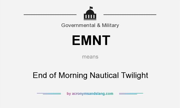 What does EMNT mean? It stands for End of Morning Nautical Twilight