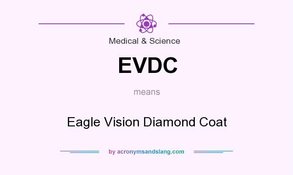 What does EVDC mean? It stands for Eagle Vision Diamond Coat